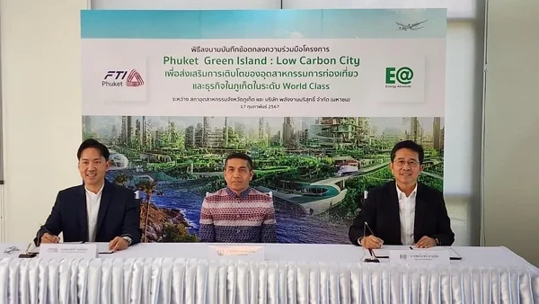 EA signs MOU with the Federation of Thai Industries Phuket (FTI Phuket) to jointly create Green Island; Low Carbon City, a prototype world-class eco-tourism destination.